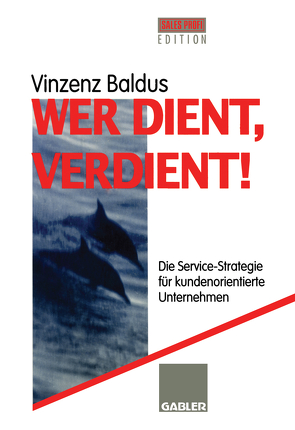 Wer dient, verdient! von Baldus,  Vinzenz