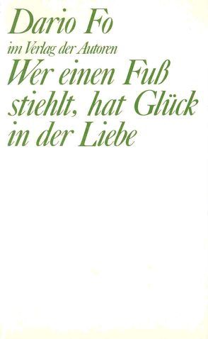 Wer einen Fuß stiehlt, hat Glück in der Liebe von Chotjewitz,  Peter O, Fo,  Dario