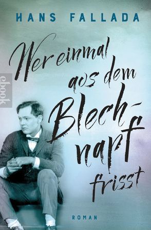 Wer einmal aus dem Blechnapf frißt von Fallada,  Hans