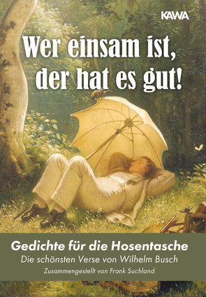 Wer einsam ist, der hat es gut! von Busch,  Wilhelm