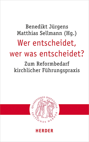 Wer entscheidet, wer was entscheidet? von Böntert,  Stefan, Brand,  Aleksandra, Damberg,  Wilhelm, Essen,  Georg, Grümme,  Bernhard, Hahn,  Judith, Jansen,  Ludger, Jürgens,  Benedikt, Knapp,  Markus, Pabst,  Stefan, Pyschny,  Katharina, Rist,  Josef, Schäfers,  Kirsten, Sellmann,  Matthias, Söding,  Thomas, Wiemeyer,  Joachim