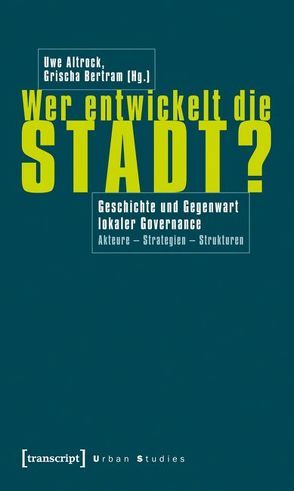 Wer entwickelt die Stadt? von Altrock,  Uwe, Bertram,  Grischa