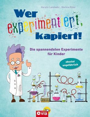 Wer experimentiert, kapiert! von Heubach,  Florian, Landwehr,  Kerstin, Rüter,  Martina, Velten,  Heidi