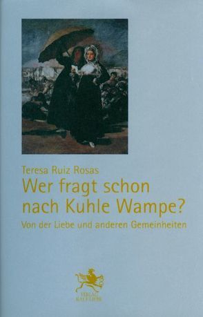 Wer fragt schon nach Kuhle Wampe? von Ruiz Rosas,  Teresa