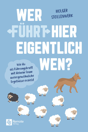 Wer führt hier eigentlich wen? von Stollenwerk,  Holger