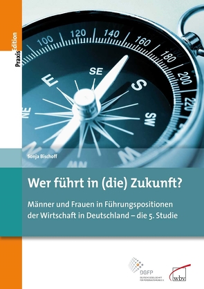 Wer führt in (die) Zukunft? von Bischoff,  Sonja, e.V.,  DGFP