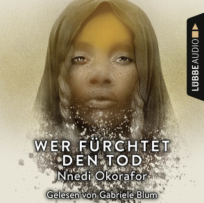 Wer fürchtet den Tod von Blum,  Gabriele, Kern,  Claudia, Okorafor,  Nnedi