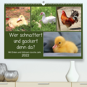 Wer gackert und schnattert denn da? Mit Enten und Hühnern durchs Jahr (Premium, hochwertiger DIN A2 Wandkalender 2022, Kunstdruck in Hochglanz) von Löwer,  Sabine