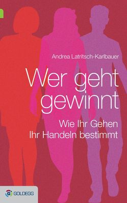 Wer geht, gewinnt von Latritsch-Karlbauer,  Andrea