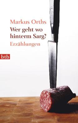 Wer geht wo hinterm Sarg? von Orths,  Markus