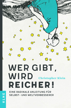 Wer gibt, wird reicher! von Klein,  Christopher