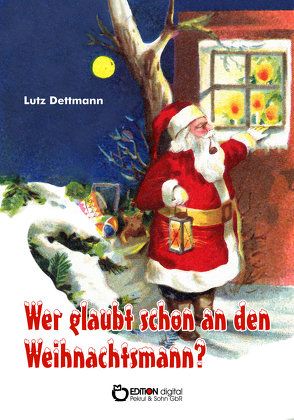 Wer glaubt schon an den Weihnachtsmann? von Dettmann,  Lutz