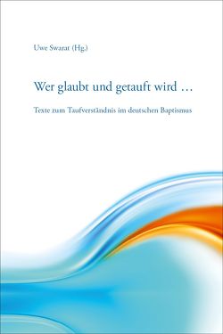 Wer glaubt und getauft wird … von Swarat,  Uwe