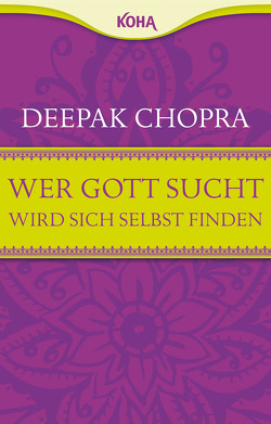 Wer Gott sucht, wird sich selbst finden von Chopra,  Deepak