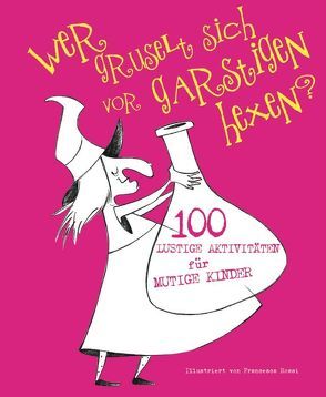 Wer gruselt sich vor garstigen Hexen? von Rossi,  Francesca