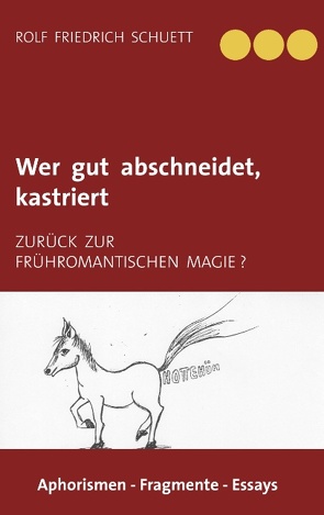 Wer gut abschneidet, kastriert von Schuett,  Rolf Friedrich