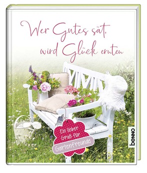 Wer Gutes sät, wird Glück ernten von Bauch,  Volker