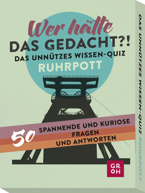 Wer hätte das gedacht?! Das Unnützes Wissen-Quiz Ruhrpott von Woelk,  Ingo