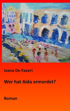 Wer hat Aida ermordet? von De Faveri,  Ivana