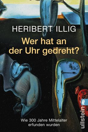 Wer hat an der Uhr gedreht von Illig,  Heribert