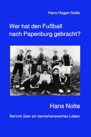 Wer hat den Fußball nach Papenburg gebracht? von Nolte,  Hans-Hagen