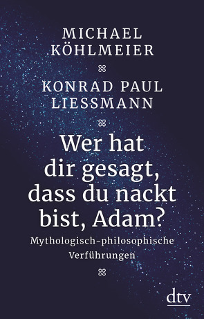 Wer hat dir gesagt, dass du nackt bist, Adam? von Köhlmeier,  Michael, Liessmann,  Konrad Paul