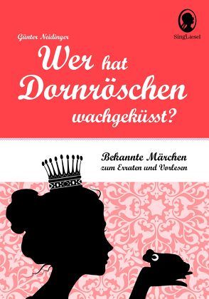 Wer hat Dornröschen wachgeküsst? Rate-Geschichten für Senioren von Neidinger,  Günter