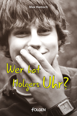 Wer hat Holgers Uhr? von Hamsch,  Max