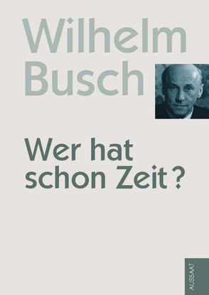 Wer hat schon Zeit? von Busch,  Wilhelm