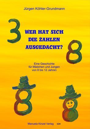 Wer hat sich die Zahlen ausgedacht? von Köhler-Grundmann,  Jürgen