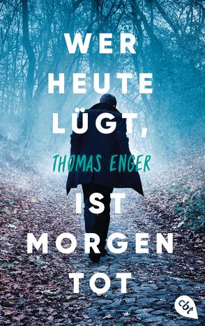 Wer heute lügt, ist morgen tot von Enger,  Thomas, Haefs,  Gabriele