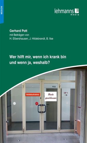 Wer Hilft mir, wenn ich krank bin und wenn ja, weshalb? von Elbeshausen,  Hans, Hildebrandt,  Johanna, Ilse,  Benjamin, Pott,  Gerhard