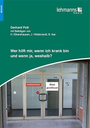 Wer Hilft mir, wenn ich krank bin und wenn ja, weshalb? von Elbeshausen,  Hans, Hildebrandt,  Johanna, Ilse,  Benjamin, Pott,  Gerhard