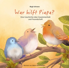 Wer hilft Piepe? von Marie Körfgen,  Sabine, Schroers,  Birgit