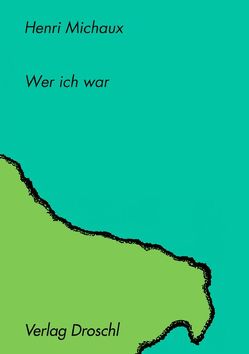 Wer ich war von Hornig,  Dieter, Michaux,  Henri