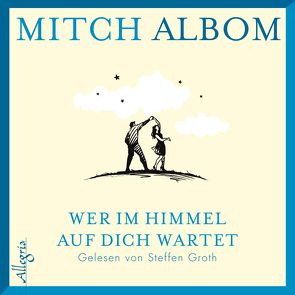 Wer im Himmel auf dich wartet von Albom,  Mitch, Groth,  Steffen, Winter,  Jochen