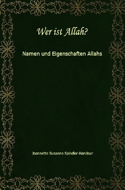 Wer ist Allah? von Spindler-Handour,  Jeannette Susanne