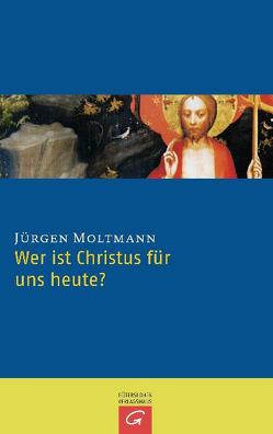 Wer ist Christus für uns heute? von Moltmann,  Jürgen