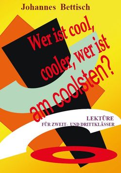 Wer ist cool, cooler, am coolsten? von Bettisch,  Johannes