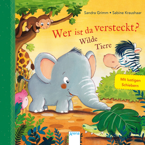 Wer ist da versteckt? Wilde Tiere von Grimm,  Sandra, Kraushaar,  Sabine