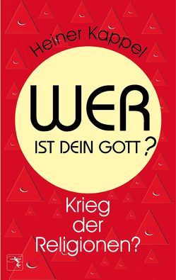 Wer ist dein Gott? von Kappel,  Heiner