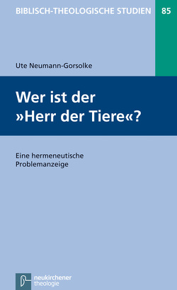 Wer ist der „Herr der Tiere“? von Frey,  Jörg, Hartenstein,  Friedhelm, Janowski,  Bernd, Konradt,  Matthias, Neumann-Gorsolke,  Ute, Schmidt,  Werner H.