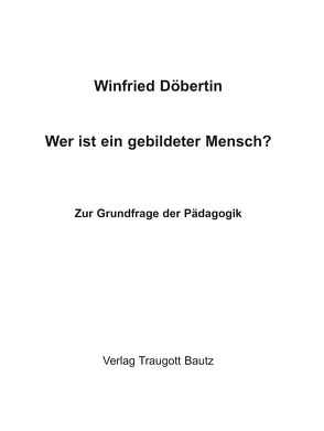 Wer ist ein gebildeter Mensch? von Döbertin,  Winfried