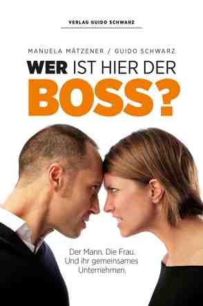 Wer ist hier der Boss? von Mätzener,  Manuela, Schwarz,  Guido