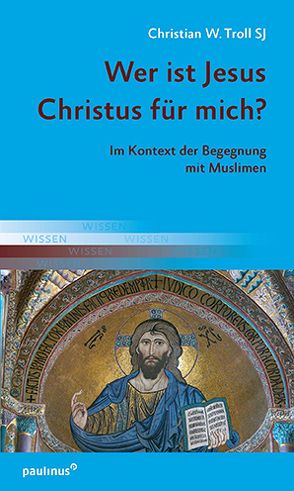 Wer ist Jesus Christus für mich? von Troll SJ,  Christian W.