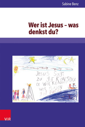 Wer ist Jesus – was denkst du? von Benz,  Sabine