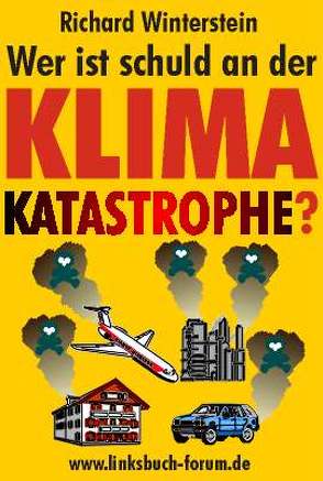 Wer ist schuld an der Klimakatastrophe? von Winterstein,  Richard