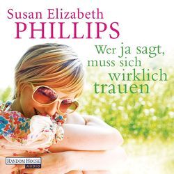 Wer Ja sagt, muss sich wirklich trauen von Geng,  Claudia, Phillips,  Susan Elizabeth, Schmid,  Rike