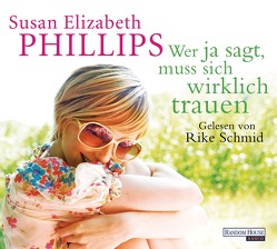 Wer Ja sagt, muss sich wirklich trauen von Geng,  Claudia, Phillips,  Susan Elizabeth, Schmid,  Rike