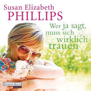 Wer Ja sagt, muss sich wirklich trauen von Geng,  Claudia, Phillips,  Susan Elizabeth, Schmid,  Rike